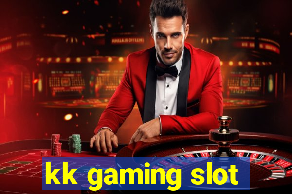 kk gaming slot