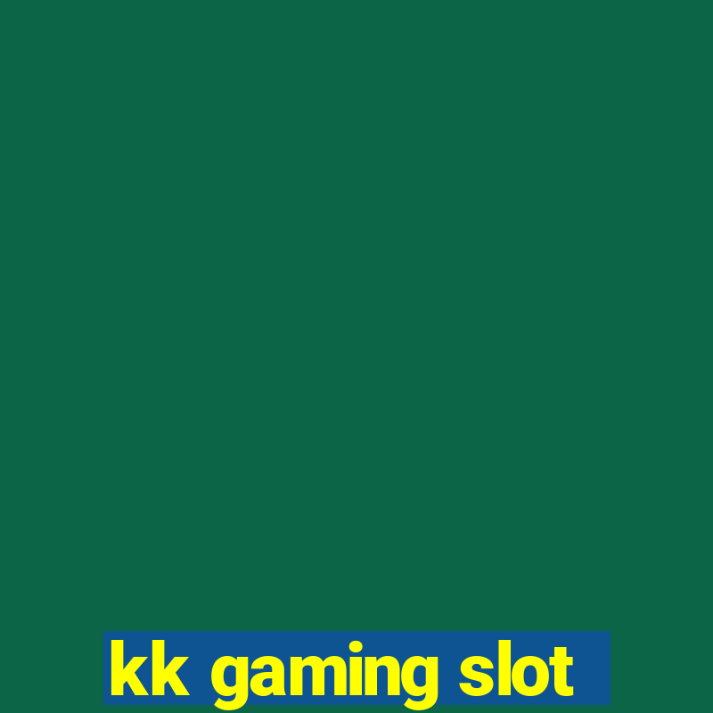 kk gaming slot