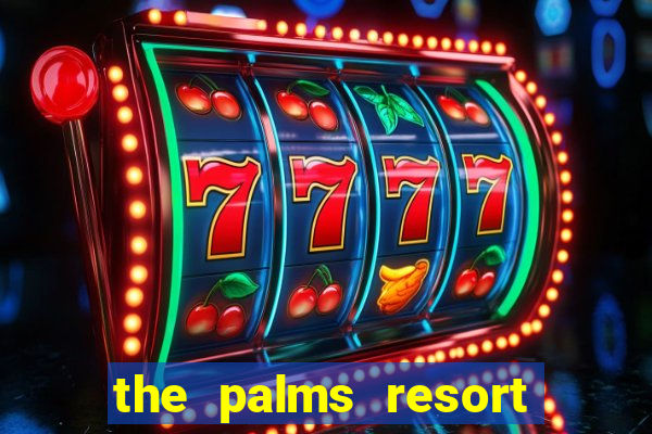 the palms resort and casino