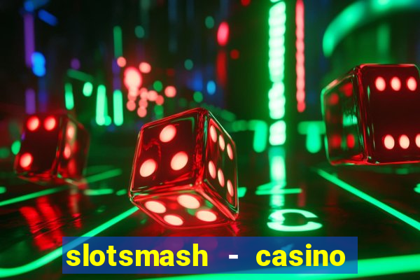 slotsmash - casino slots game