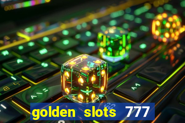 golden slots 777 paga mesmo