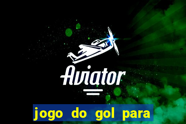 jogo do gol para ganhar dinheiro