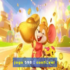 jogo 598 茅 confi谩vel