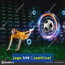 jogo 598 茅 confi谩vel