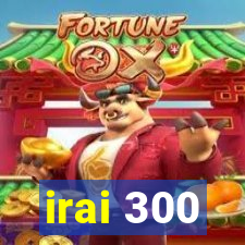 irai 300