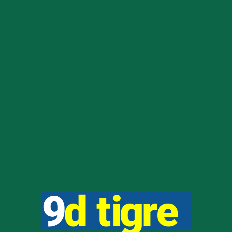 9d tigre