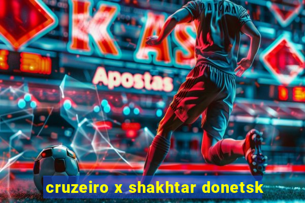 cruzeiro x shakhtar donetsk