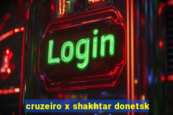 cruzeiro x shakhtar donetsk