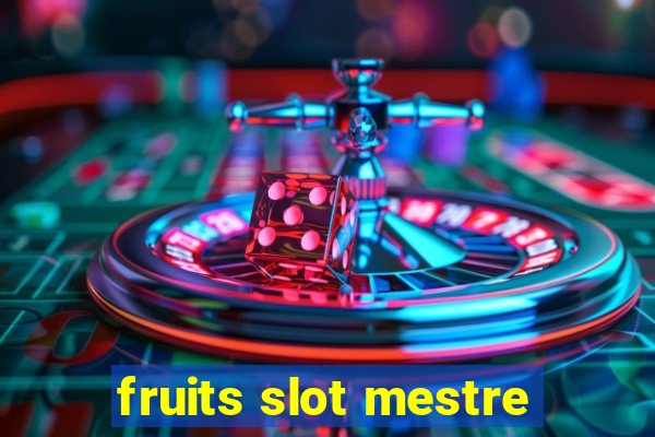 fruits slot mestre