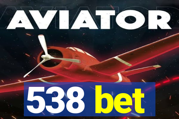 538 bet