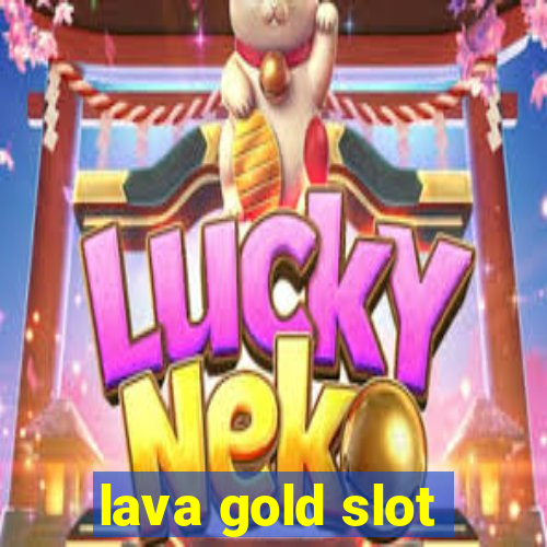 lava gold slot