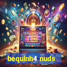 bequinh4 nuds