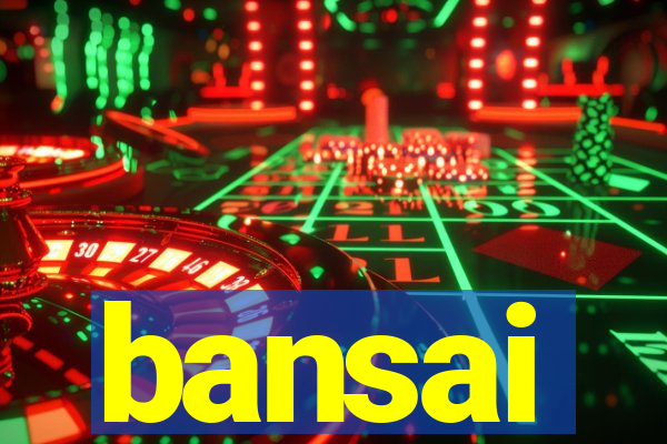 bansai