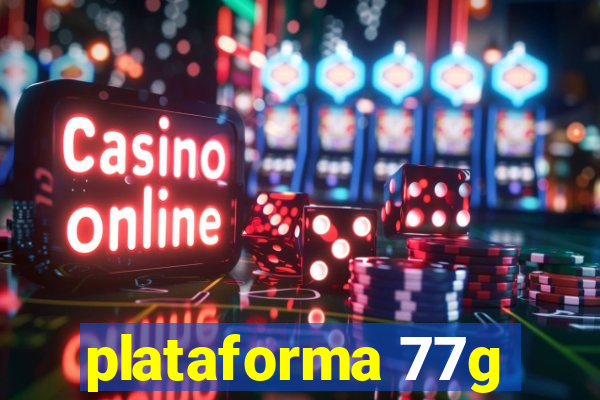 plataforma 77g