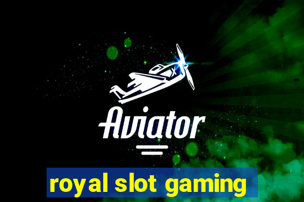 royal slot gaming