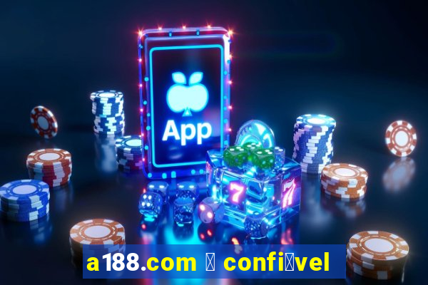 a188.com 茅 confi谩vel