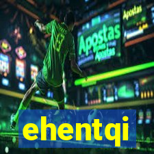 ehentqi