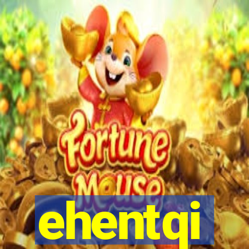 ehentqi