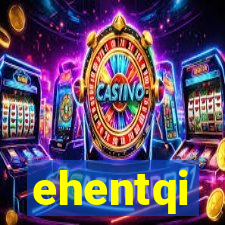 ehentqi