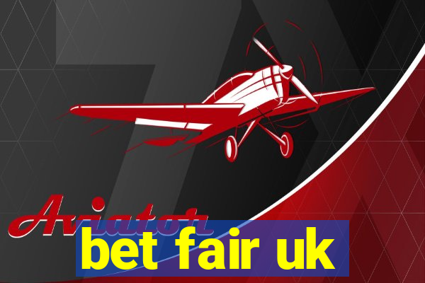 bet fair uk