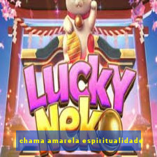 chama amarela espiritualidade