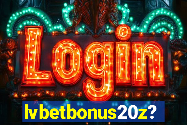 lvbetbonus20z?