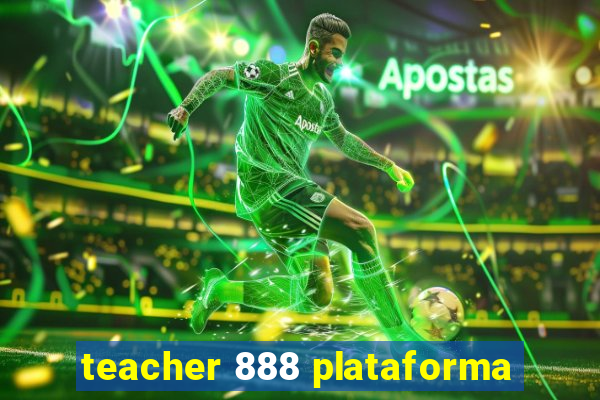 teacher 888 plataforma