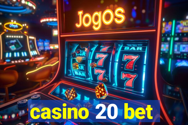 casino 20 bet