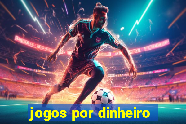 jogos por dinheiro