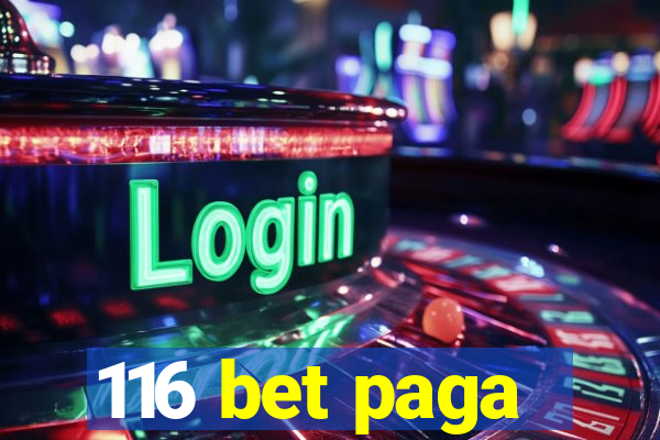 116 bet paga