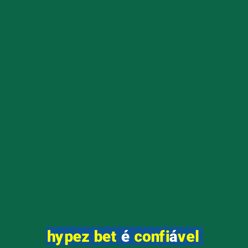 hypez bet é confiável