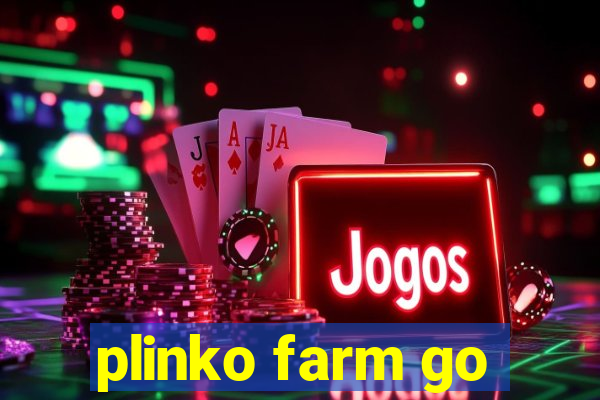 plinko farm go