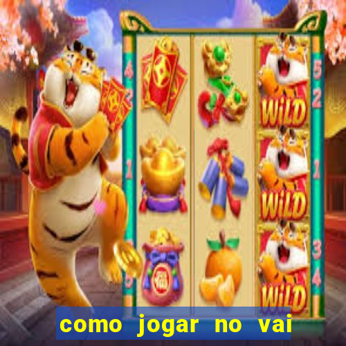 como jogar no vai de bet