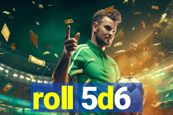 roll 5d6