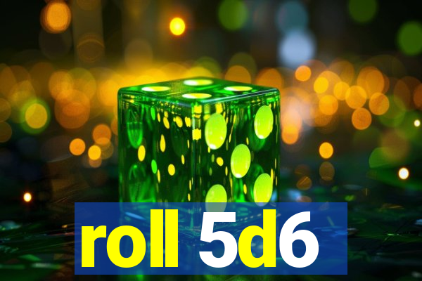 roll 5d6