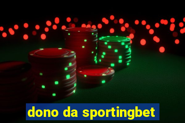 dono da sportingbet