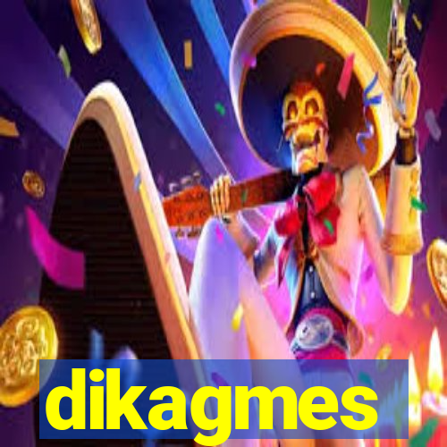 dikagmes