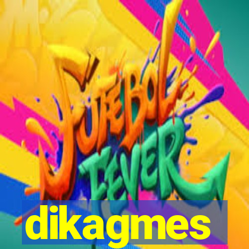 dikagmes