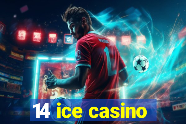 14 ice casino