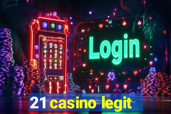 21 casino legit