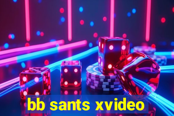 bb sants xvideo