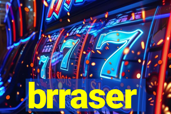 brraser