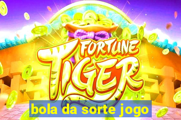 bola da sorte jogo