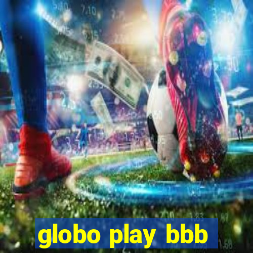 globo play bbb