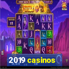 2019 casinos