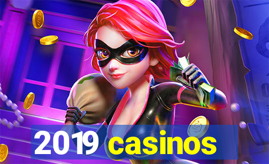 2019 casinos