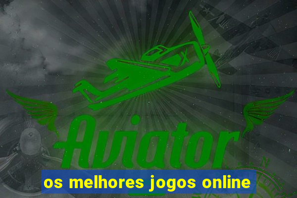 os melhores jogos online