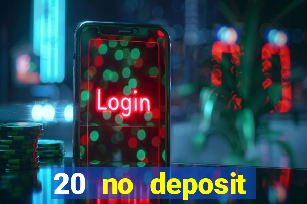 20 no deposit casino bonus