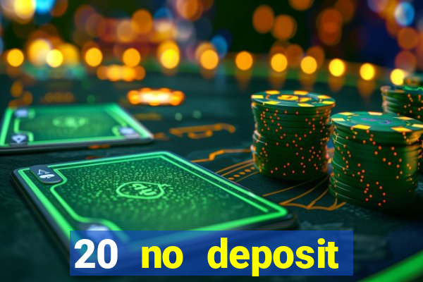 20 no deposit casino bonus