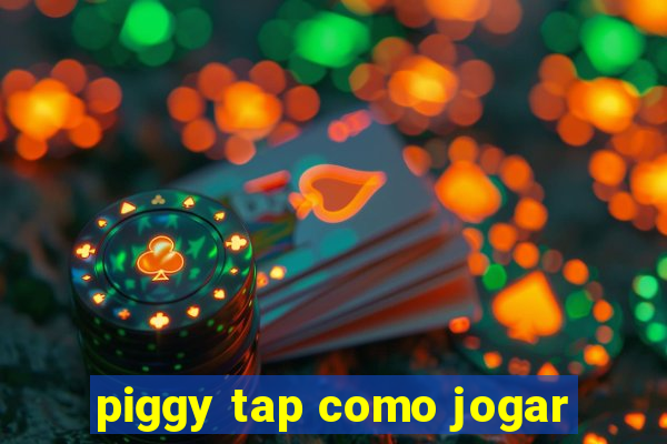 piggy tap como jogar